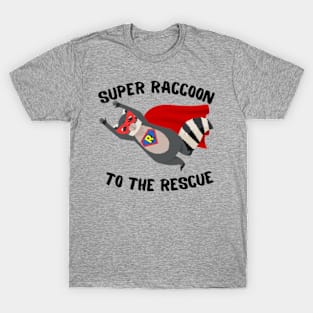 Super Raccoon To The Rescue T-Shirt